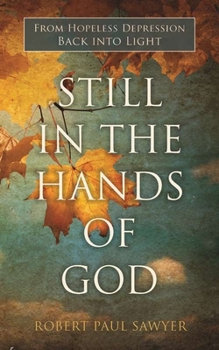 Paperback Still in the Hands of God: From Hopeless Depression Back Into Light Book