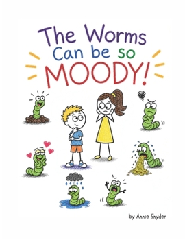 Paperback The Worms Can be so Moody! Book
