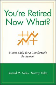 Paperback You're Retired Now What?: Money Skills for a Comfortable Retirement Book