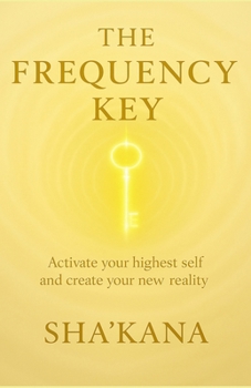 Paperback The Frequency Key: A guide to elevating consciousness, shifting timelines, and anchoring your highest self on Earth Book