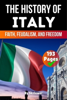 The History of Italy: Faith, Feudalism, Freedom