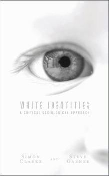 Paperback White Identities: A Critical Sociological Approach Book