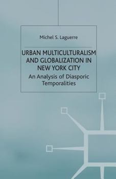 Paperback Urban Multiculturalism and Globalization in New York City: An Analysis of Diasporic Temporalities Book