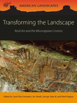 Paperback Transforming the Landscape: Rock Art and the Mississippian Cosmos Book