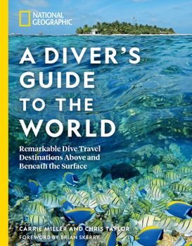 Paperback National Geographic a Diver's Guide to the World: Remarkable Dive Travel Destinations Above and Beneath the Surface Book