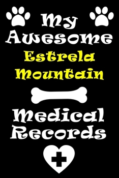 Paperback My Estrela Mountain Dog Medical Records Notebook / Journal 6x9 with 120 Pages Keepsake Dog log: for Estrela Mountain Dog lover Vaccinations, Vet Visit Book