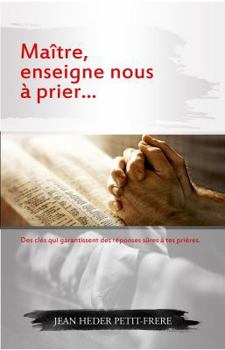 Paperback Master Teach Us How to Pray: Keys That Empowers You to Change the Trajectory of Your Life. [French] Book