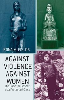 Hardcover Against Violence Against Women: The Case for Gender as a Protected Class Book