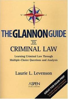Paperback The Glannon Guide to Criminal Law: Learning Through Multiple Choice Questions and Analysis Book