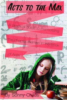 Paperback Acts to the Max: A Practical Guide to Memorizing the Chapter Themes in the Book of Acts Book