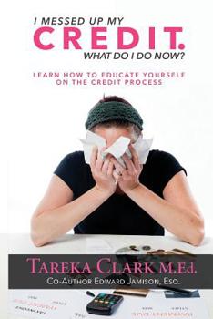 Paperback I messed up my credit. What do I do now? Book