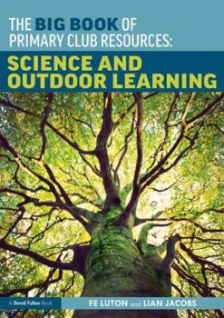 Paperback The Big Book of Primary Club Resources: Science and Outdoor Learning Book