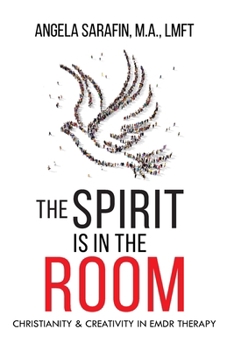 Paperback The Spirit is In The Room: Christianity and Creativity in EMDR Therapy Book