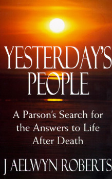 Paperback Yesterday's People: A Parson's Search for the Answers to Life After Death Book