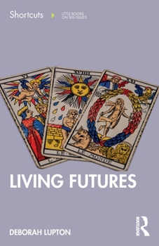 Paperback Living Futures: Shortcuts to a Big Idea Book