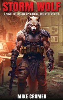 Hardcover Storm Wolf: A Novel of Special Operations and Werewolves Book