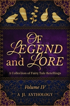 Paperback Of Legend and Lore: A Collection of Fairy Tale Retellings Book