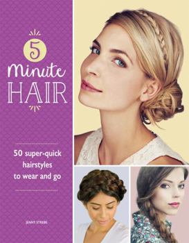 Paperback 5-Minute Hair: 50 super-quick hairstyles to wear and go Book