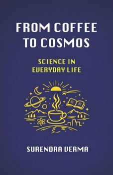Paperback From Coffee to Cosmos: Science in Everyday Life Book
