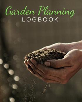 Paperback Garden Planning Logbook - Monthly & Yearly Planning for Growing Vegetables & Fruits - Harvest Calendar; Projects & Techniques Log, Budget & Planting P Book