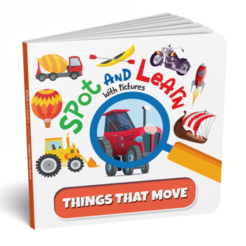 Board book Spot and Learn with Pictures: Things That Move: A Fun & Interactive Board Book to Develop Observation Skills and Vocabulary for Kids, Toddlers [Pengui Book