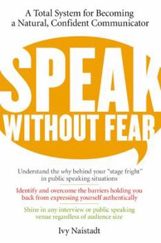 Hardcover Speak Without Fear: A Total System for Becoming a Natural, Confident Communicator Book