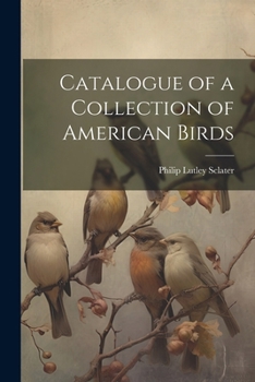 Paperback Catalogue of a Collection of American Birds Book