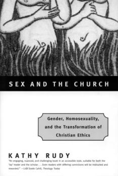 Paperback Sex and the Church: Gender, Homosexuality, and the Transformation of Christian Ethics Book