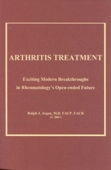 Paperback Arthritis Treatment: Exciting Modern Breakthroughs in Rheumatology's Open-Ended Future Book