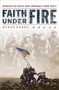 Hardcover Faith Under Fire: Stories of Hope and Courage from World War II Book