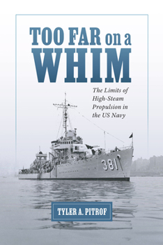 Too Far on a Whim: The Limits of High-Steam Propulsion in the US Navy - Book  of the Maritime Currents: History and Archaeology