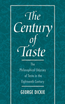 Hardcover The Century of Taste: The Philosophical Odyssey of Taste in the Eighteenth Century Book