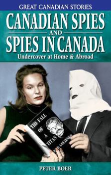 Paperback Canadian Spies and Spies in Canada: Undercover at Home & Abroad Book