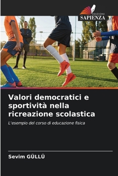 Paperback Valori democratici e sportività nella ricreazione scolastica [Italian] Book