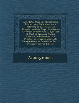 Paperback Anecdota, Quae Ex Ambrosianae Bibliothecae Codicibus Nune Primum Eruit, Notis, Ae Disquisitionibus Anget Ludovicus Antonius Muratorius ...: Quatuor S. [Latin] Book