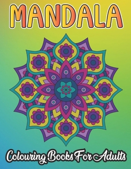 Mandala Colouring Book For Adults: Mandala colouring book for adults: 50 mandalas to relax and relieve stress