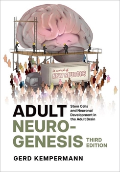 Adult Neurogenesis: Stem Cells and Neuronal Development in the Adult Brain