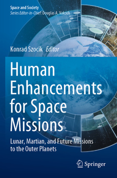 Paperback Human Enhancements for Space Missions: Lunar, Martian, and Future Missions to the Outer Planets Book