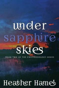 Paperback Under Sapphire Skies: Book 2 of the Cryptozoology Series Book