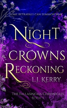 The Night Crowns Reckoning - Book #3 of the Fallasingha Chronicles