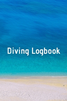 Diving Logbook: HUGE Logbook for 100 DIVES! Scuba Diving Logbook, Diving Journal for Logging Dives, Diver's Notebook, 6 x 9 inch