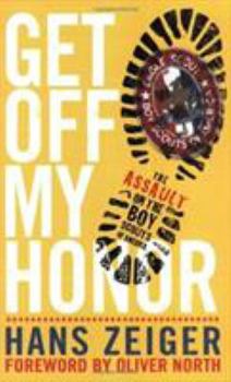 Paperback Get Off My Honor!: The Assault on the Boy Scouts of America Book