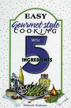 Hardcover Easy Gourmet Cooking with 5 Ingredients Book
