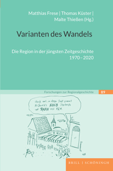 Varianten Des Wandels: Die Region in Der Jungsten Zeitgeschichte 1970-2020