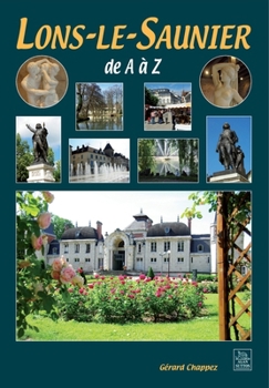 Lons-le-Saunier de A à Z (French Edition)