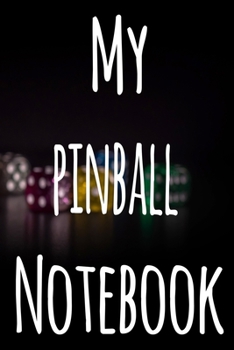 My Pinball Notebook: The perfect gift for the fan of gambling in your life - 365 page custom made journal!