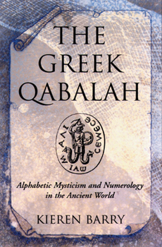 Paperback The Greek Qabalah: Alphabetical Mysticism and Numerology in the Ancient World Book