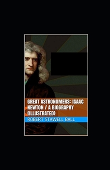 Great Astronomers: Isaac Newton illustrated