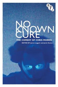 Paperback No Known Cure: The Comedy of Chris Morris Book