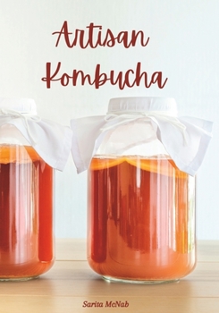 Paperback Artisan Kombucha: A Guide to Brewing Fermented Tea Book